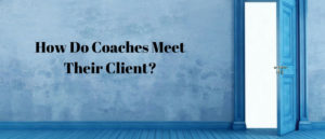 How-Do-Coaches-Meet-Their-Client