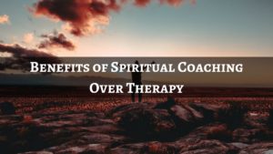 Benefits of Spiritual Coaching over therapy