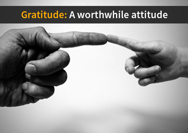 Gratitude: A Worthwhile Attitude