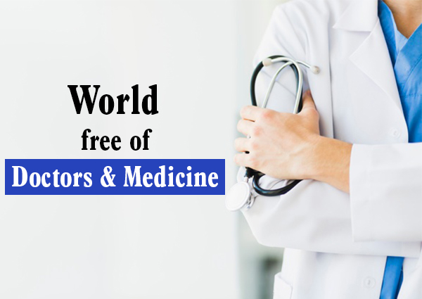 World free of Doctors & Medicine