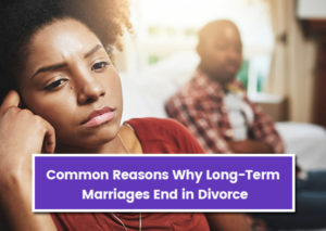 Common-reasons-why-Long-Term-Marriages-End-in-Divorce