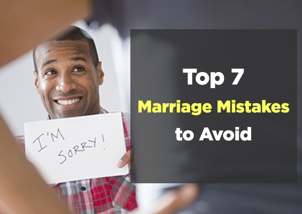 Top 7 Marriage Mistakes to Avoid